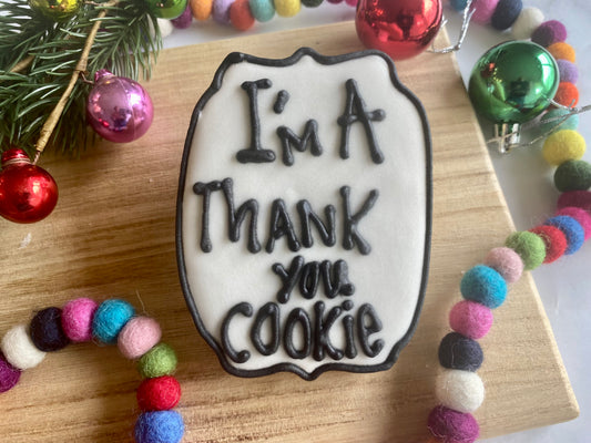 I'm A Thank you Cookie!